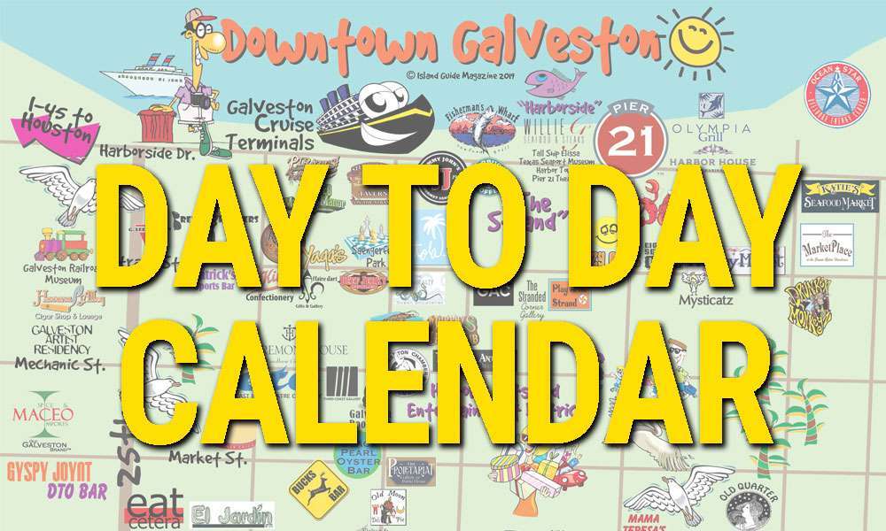 Day To Day Calendar Galveston Island Guide